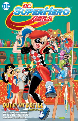 DC Super Hero Girls: Out of the Bottle DC SUPER HERO GIRLS OUT OF THE [ Shea Fontana ]