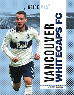 Vancouver Whitecaps FC VANCOUVER WHITECAPS FC （Inside MLS） [ Chros McDougall ]