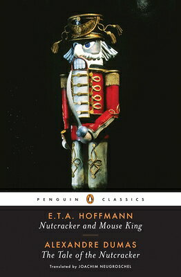 Nutcracker and Mouse King and the Tale of the Nutcracker NUTCRACKER & MOUSE KING & THE （Penguin Classics） [ E. T. a. Hoffmann ]