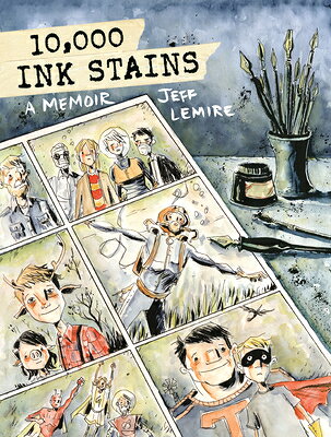 10,000 Ink Stains: A Memoir 10000 INK STAINS A MEMOIR [ Jeff Lemire ]