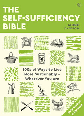 ŷ֥å㤨The Self-Sufficiency Bible: 100s of Ways to Live More Sustainably Wherever You Are SELF-SUFFICIENCY BIBLE [ Simon Dawson ]פβǤʤ3,168ߤˤʤޤ