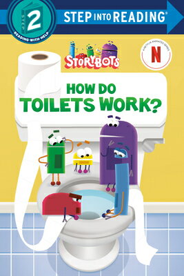 How Do Toilets Work? (Storybots) HOW DO TOILETS WORK (STORYBOTS （Step Into Reading） [ Random House ]