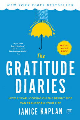 The Gratitude Diaries: How a Year Looking on the Bright Side Can Transform Your Life GRATITUDE DIARIES [ Janice Kaplan ]