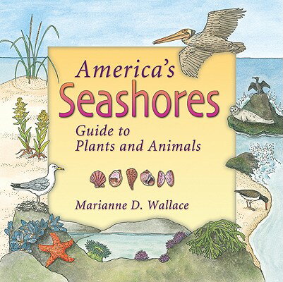 America's Seashores: Guide to Plants and Animals AMER SEASHORES （America's Ecosystems） [ Marianne Wallace ]