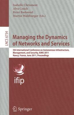 Managing the Dynamics of Networks and Services: 5th International Conference on Autonomous Infrastru