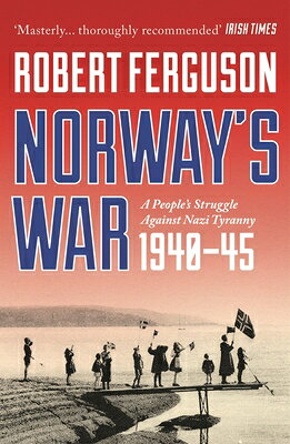 Norway's War: A People's Struggle Against Nazi Tyranny, 1940-45 NORWAYS WAR 