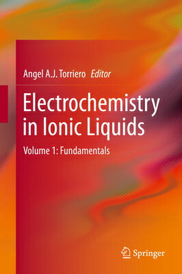 Electrochemistry in Ionic Liquids, Volume 1: Fundamentals ELECTROCHEMISTRY IN IONIC -V01 [ Angel A. J. Torriero ]