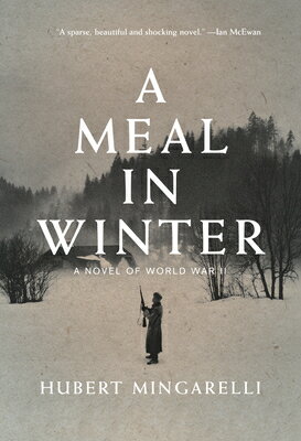 A Meal in Winter: A Novel of World War II
