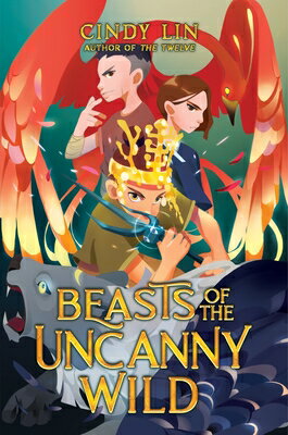 Beasts of the Uncanny Wild BEASTS OF THE UNCANNY WILD （Creatures of the in Between） [ Cindy Lin ]
