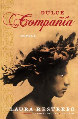 Dulce Compania: Novela SPA-DULCE COMPANIA [ Laura Restrepo ]