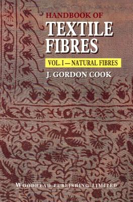 Handbook of Textile Fibres: Natural Fibres HANDBK OF TEXTILE FIBRES 5/E （Woodhead Publishing Textiles） [ J. Gordon Cook ]