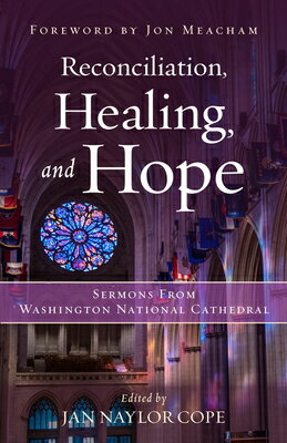 Reconciliation, Healing, and Hope: Sermons from Washington National Cathedral RECONCILIATION HEALING & HOPE [ Jan Naylor Cope ]