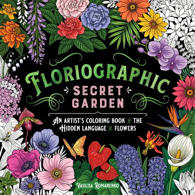 Floriographic: Secret Garden: An Artist's Colori