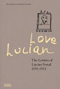 ŷ֥å㤨Love Lucian: The Letters of Lucian Freud, 1939 - 1954 LOVE LUCIAN [ David Dawson ]פβǤʤ15,048ߤˤʤޤ