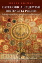 Categorically Jewish, Distinctly Polish: Polish Jewish History Reflected and Ref...