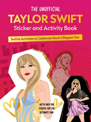 The Unofficial Taylor Swift Sticker and Activity Book: Swiftie Activities to Celebrate Music's Bigge UNOFFICIAL TAYLOR SWIFT STICKE [ Editors of Chartwell Books ]