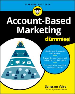 Account-Based Marketing for Dummies ACCOUNT-BASED MARKETING FOR DU （For Dummies） Sangram Vajre