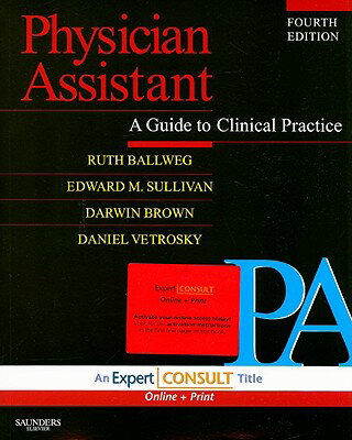 Physician Assistant: A Guide to Clinical Practice PHYSICIAN ASSISTANT 4/E （Physician Assistant） [ Ruth Ballweg ]