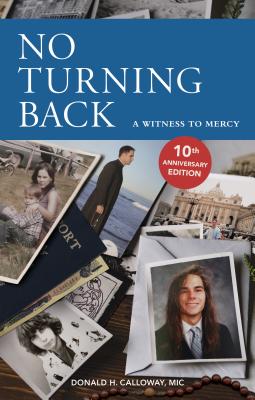 楽天楽天ブックスNo Turning Back: A Witness to Mercy, 10th Anniversary Edition NO TURNING BACK [ Donald H. Calloway ]
