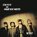 THE BOP LOW IQ 01 MIGHTY BEAT MAKERS