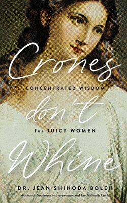 Crones Don't Whine: Concentrated Wisdom for Mature Women (Inspiration for Older Women, Aging Gracefu CRONES DONT WHINE 3/E 