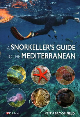 Snorkeller's Guide to the Mediterranean: A Photographic Id Guide to the Most Commonly Encountered Ma SNORKELLERS GT THE MEDITERRANE 