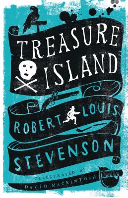Treasure Island: Annotated Edition. Illustrated by David Mackintosh TREAS ISLAND （Alma Junior Classics） 