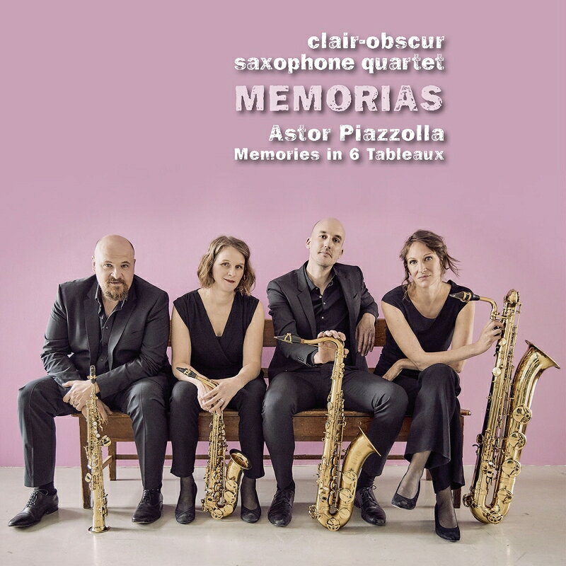 【輸入盤】MEMORIAS〜6つのタブローによるピアソラの思い出 クレール＝オプスキュール・サクソフォン四重奏団