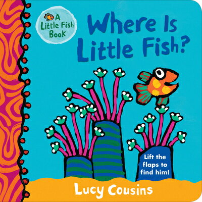 Where Is Little Fish WHERE IS LITTLE FISH-LIFT FLAP （Little Fish） Lucy Cousins