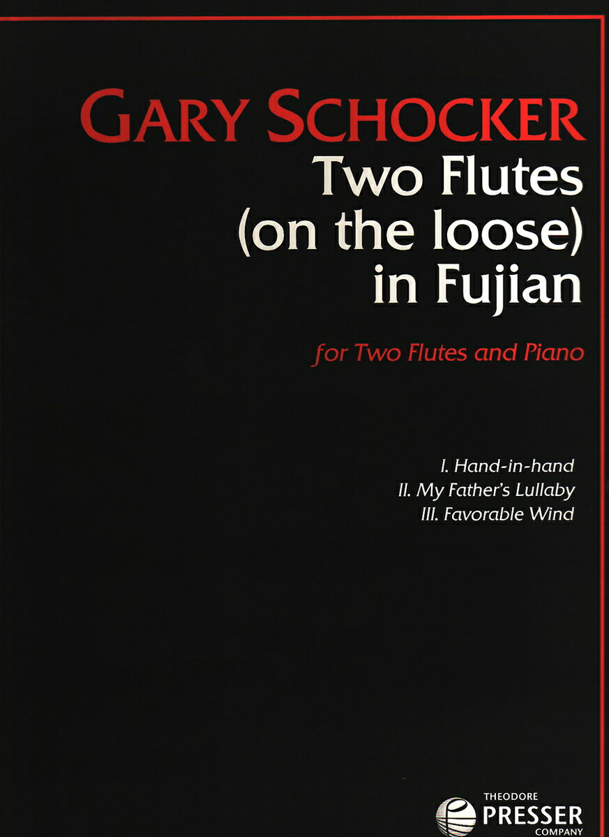 【輸入楽譜】ショッカー, Gary: 2 Flutes (On The Loose) In Fujian (2本のフルートとピアノ)