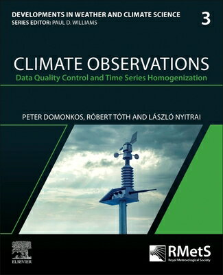 Climate Observations: Data Quality Control and Time Series Homogenization CLIMATE OBSERVATIONS （Developments in Weather and Climate Science） [ Peter Domonkos ]