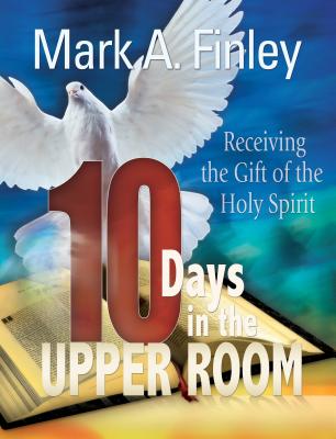 10 Days in the Upper Room 10 DAYS IN THE UPPER ROOM [ Mark Finley ]