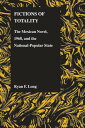 Fictions of Totality: The Mexican Novel, 1968, and the National-Popular State FICTIONS OF TOTALITY （Purdue Studies in Romance Literatures） 