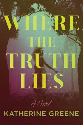 Where the Truth Lies WHERE THE TRUTH LIES [ Katherine Greene ]