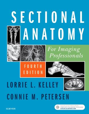 Sectional Anatomy for Imaging Professionals SECTIONAL ANATOMY FOR IMAGING Lorrie L. Kelley