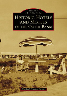 Historic Hotels and Motels of the Outer Banks HISTORIC HOTELS & MOTELS OF TH （Images of America） 