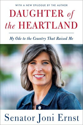 Daughter of the Heartland: My Ode to the Country That Raised Me DAUGHTER OF THE HEARTLAND [ Joni Ernst ]