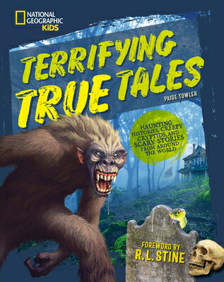 Terrifying True Tales: Haunting Histories, Creepy Cryptids, and Scary Stories from Around the World TERRIFYING TRUE TALES 