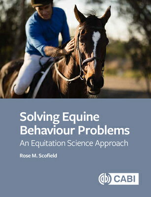 Solving Equine Behaviour Problems: An Equitation Science Approach SOLVING EQUINE BEHAVIOUR PROBL 