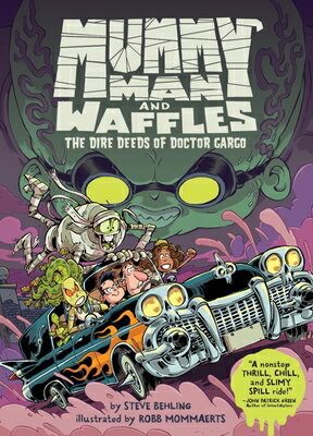 Mummy Man and Waffles: The Dire Deeds of Doctor Gargo MUMMY MAN & WAFFLES THE DIRE D [ Steve Behling ]