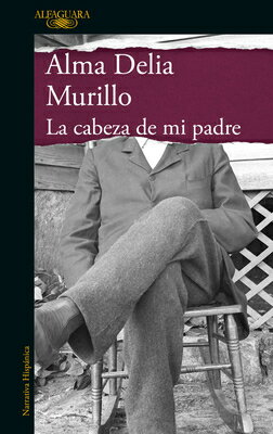 La Cabeza de Mi Padre / My Father's Head SPA-CABEZA DE MI PADRE / MY FA （Mapa de Las Lenguas） [ Alma Delia Murillo ]