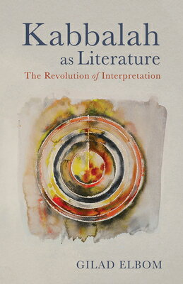 Kabbalah as Literature: The Revolution of Interpretation KABBALAH AS LITERATURE [ Gilad Elbom ]