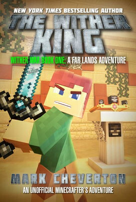 The Wither King: Wither War Book One: A Far Lands Adventure: An Unofficial Minecrafteras Adventure WITHER KING （Wither War） [ Mark Cheverton ]