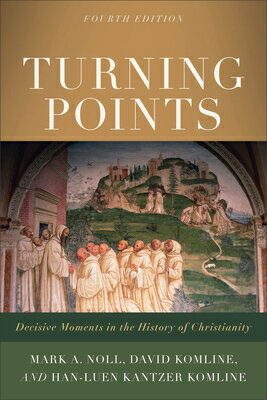 Turning Points: Decisive Moments in the History of Christianity TURNING POINTS 4/E [ Mark a. Noll ]