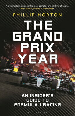 The Grand Prix Year: An Insider's Guide to Formula 1 Racing GRAND PRIX YEAR [ Phillip Horton ]