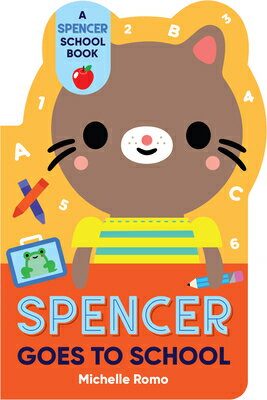 Spencer Goes to School SPENCER GOES TO SCHOOL （Spencer the Cat） [ Michelle Romo ]