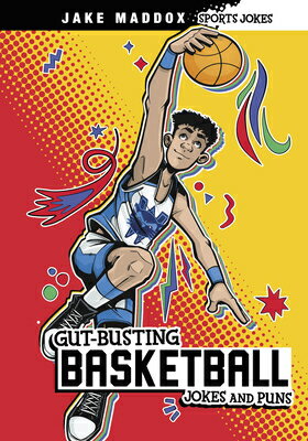 Gut-Busting Basketball Jokes and Puns GUT-BUSTING BASKETBALL JOKES & （Jake Maddox Sports Jokes） 