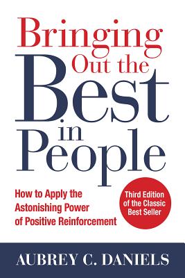 Bringing Out the Best in People: How to Apply the Astonishing Power of Positive Reinforcement, Third