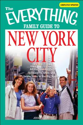 The Everything Family Guide to New York City: All the Best Hotels, Restaurants, Sites, and Attractio EVERYTHING FAMILY GT NEW YORK （Everything (History & Travel)） [ Jesse Leaf ]