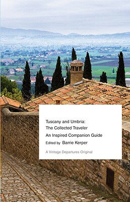 TRAVEL - Tuscany and Umbria: The Collected Traveler--An Inspired Companion Guide TUSCANY & UMBRIA （Vintage Departures） [ Barrie Kerper ]